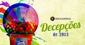decepções-2013-rockinpress